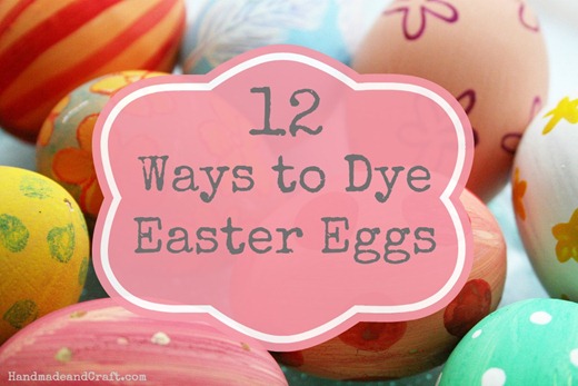 12 Ways to Dye Easter Eggs from Natural to WOW!